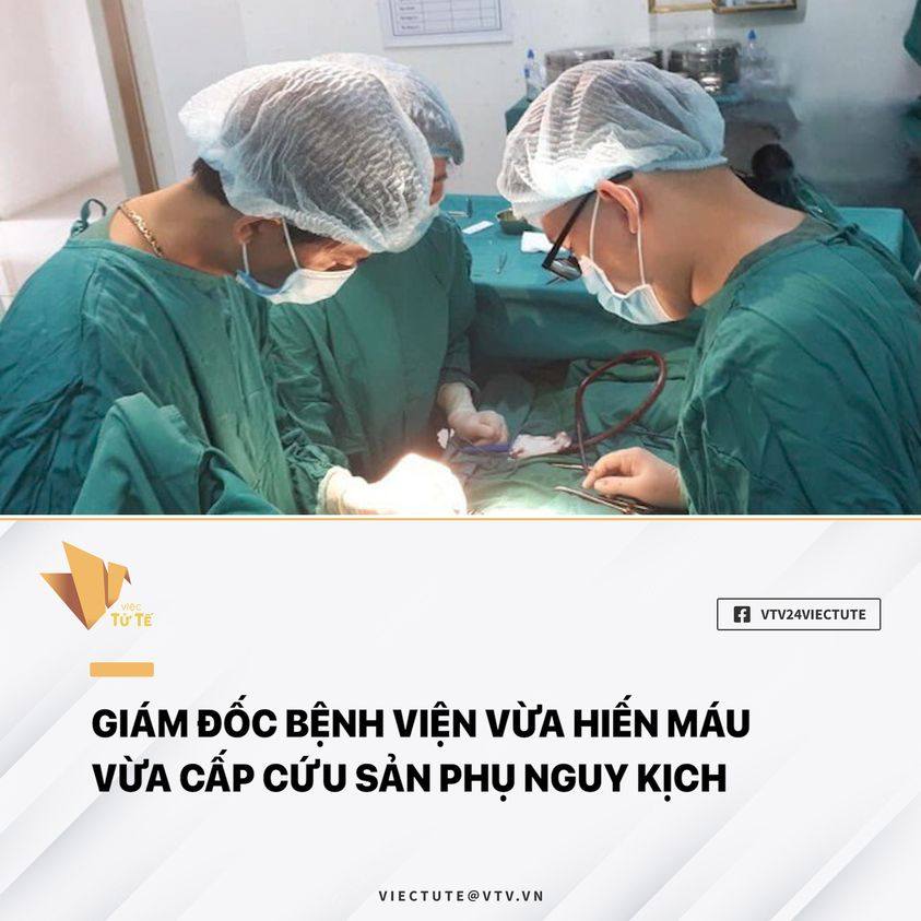 HÀ GIANG: GIÁM ĐỐC BỆNH VIỆN VỪA HIẾN MÁU, VỪA THAM GIA CẤP CỨU SẢN PHỤ NGUY KỊCH